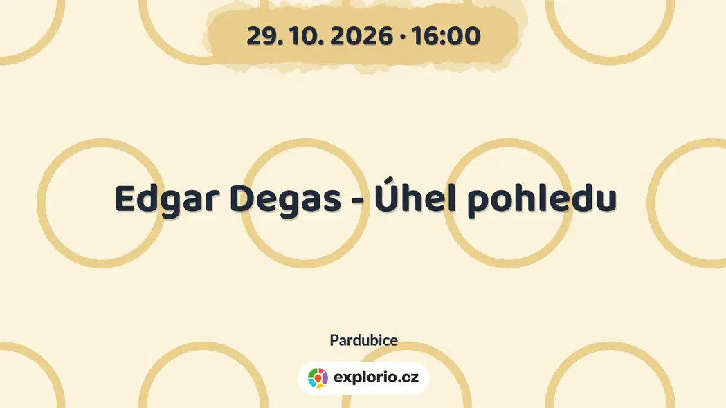 Edgar Degas - Úhel pohledu – tvořivé dílny a Workshopy, Pardubice