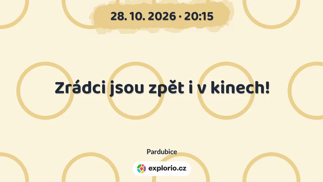 Zrádci jsou zpět i v kinech! – divadlo, Hudba a Kino, Pardubice