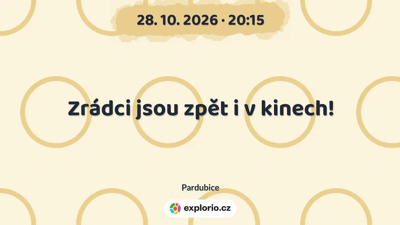 Zrádci jsou zpět i v kinech! – divadlo, Hudba a Kino, Pardubice