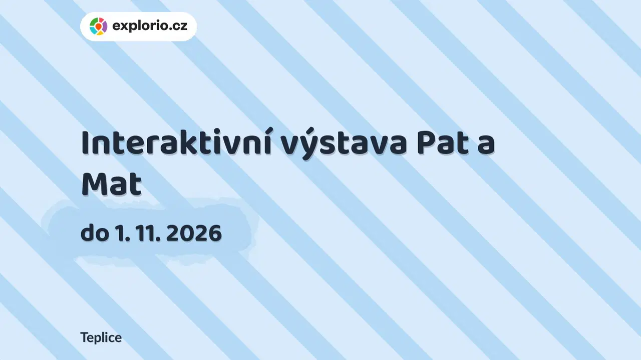 Interaktivní výstava Pat a Mat – prohlídky a Muzea, Teplice