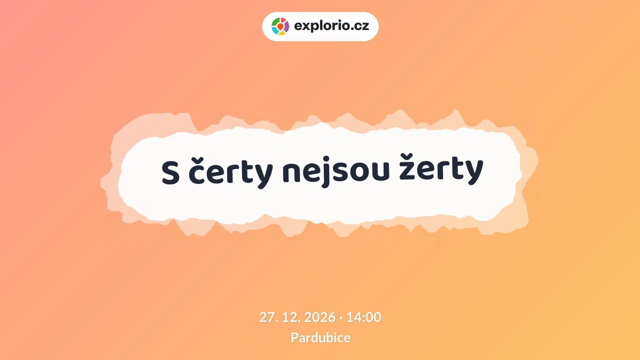 S čerty nejsou žerty – divadlo, Hudba a Kino, Pardubice