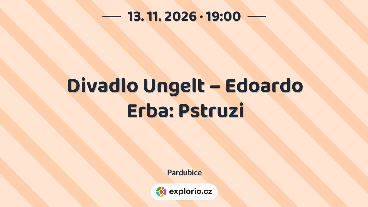 Divadlo Ungelt – Edoardo Erba: Pstruzi – divadlo, Hudba a Kino, Pardubice