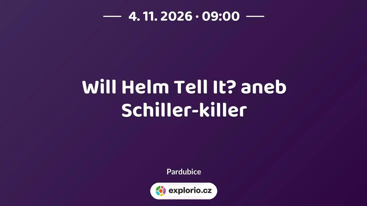 Will Helm Tell It? aneb Schiller-killer – divadlo, Hudba a Kino, Pardubice
