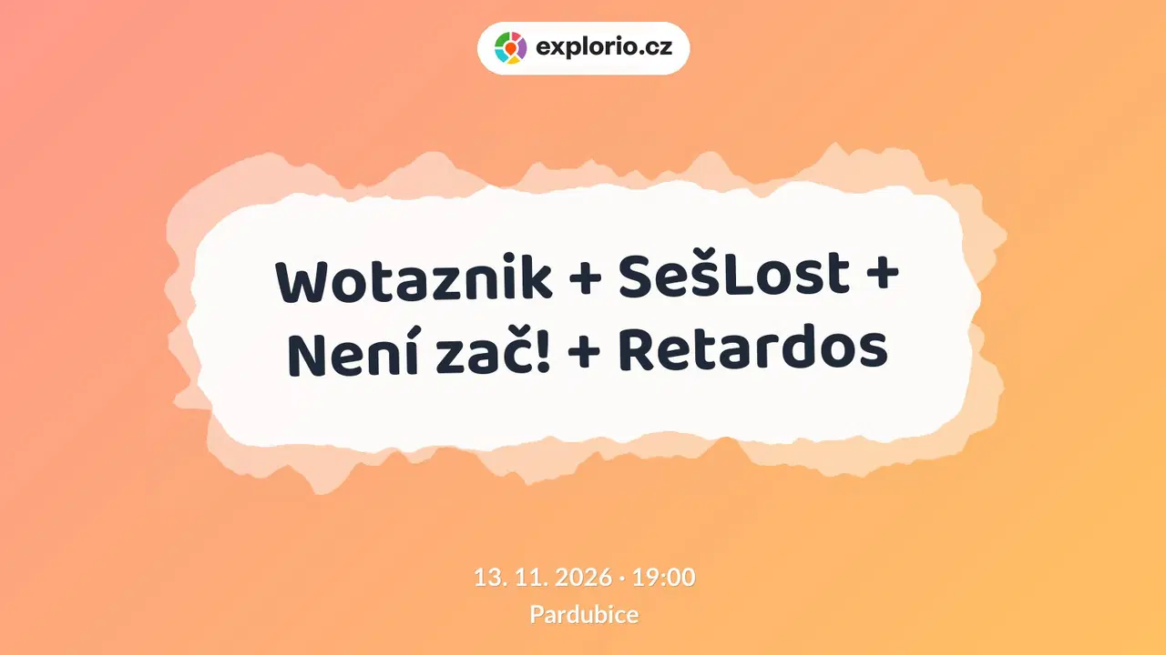Wotaznik + SešLost + Není zač! + Retardos – divadlo, Hudba a Kino, Pardubice