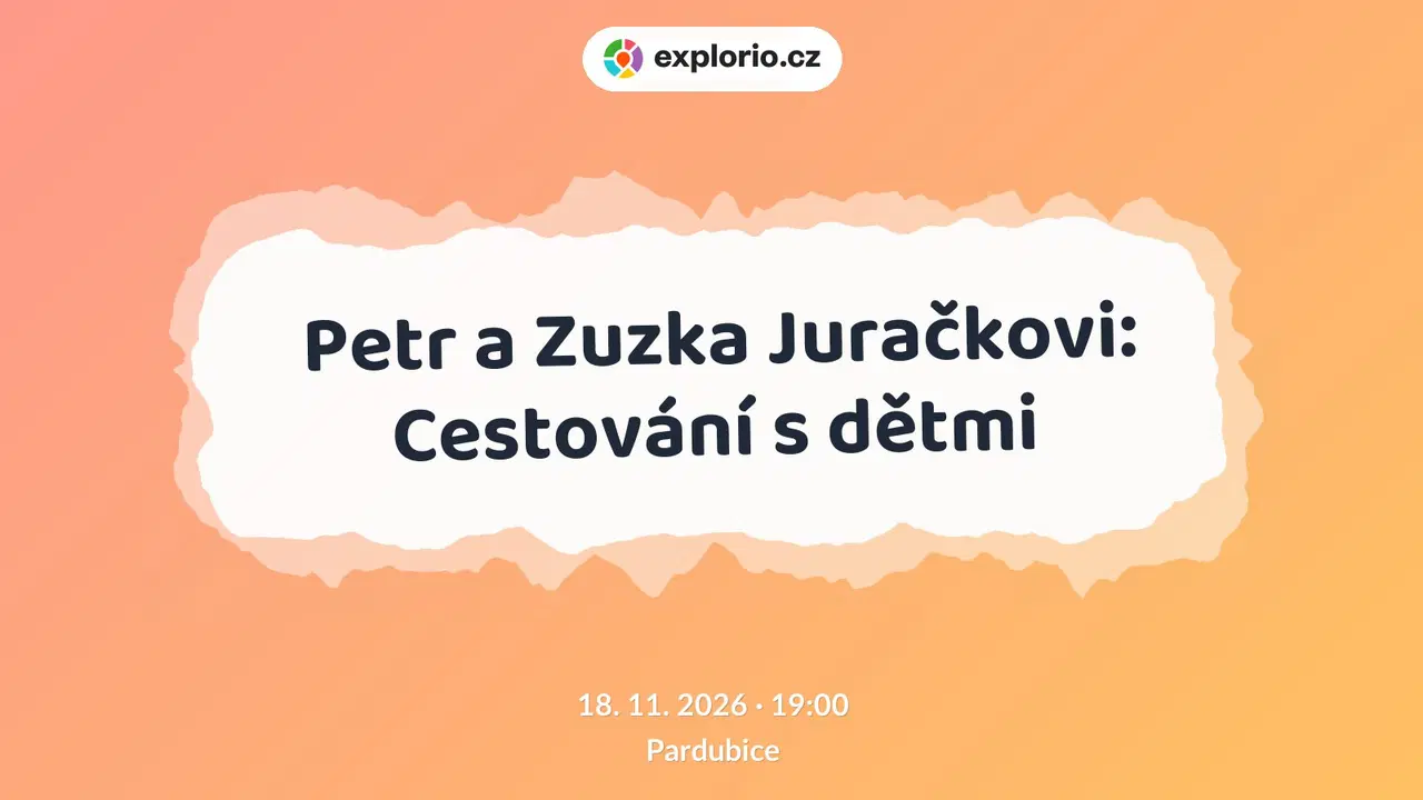 Petr a Zuzka Juračkovi: Cestování s dětmi – divadlo, Hudba a Kino, Pardubice