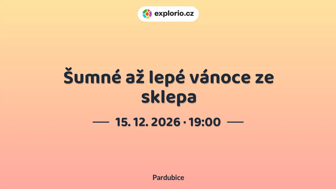 Šumné až lepé vánoce ze sklepa – divadlo, Hudba a Kino, Pardubice