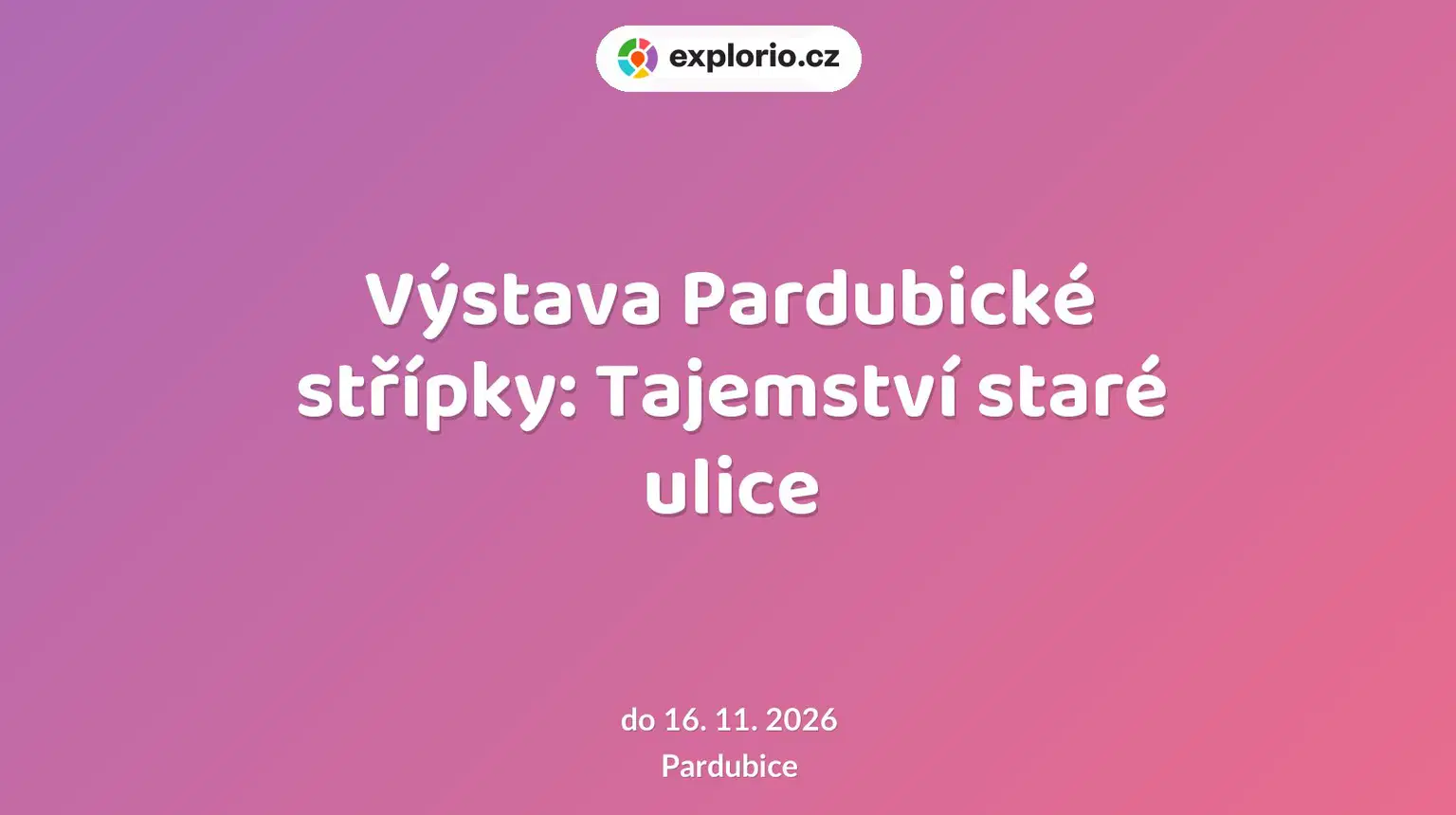 Výstava Pardubické střípky: Tajemství staré ulice – prohlídky a Muzea, Pardubice