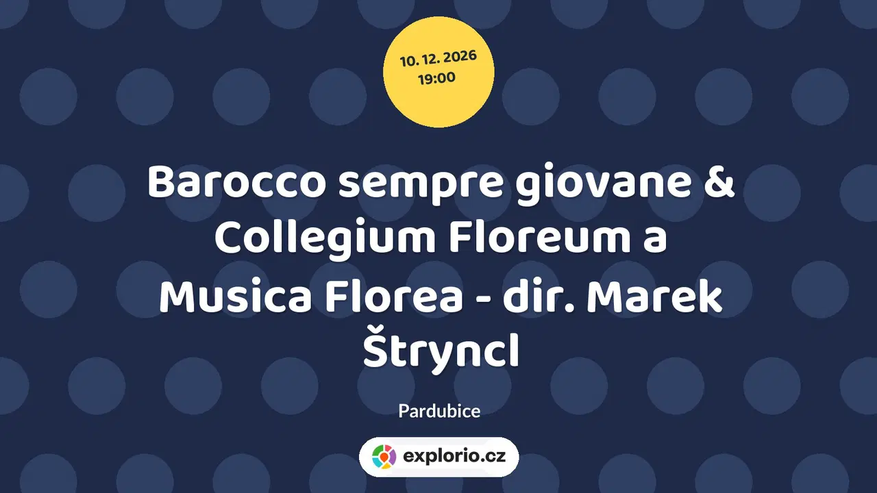 Barocco sempre giovane & Collegium Floreum a Musica Florea - dir. Marek Štryncl – divadlo, Hudba a Kino, Pardubice