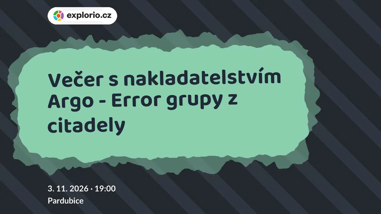 Večer s nakladatelstvím Argo - Error grupy z citadely – divadlo, Hudba a Kino, Pardubice
