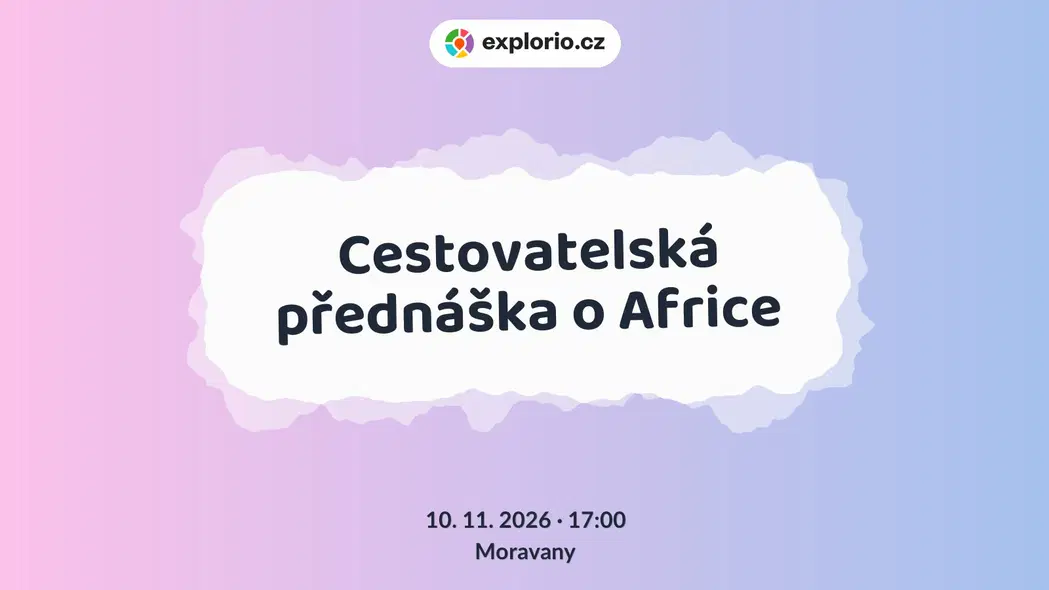 Cestovatelská přednáška o Africe – prohlídky a Muzea, Moravany