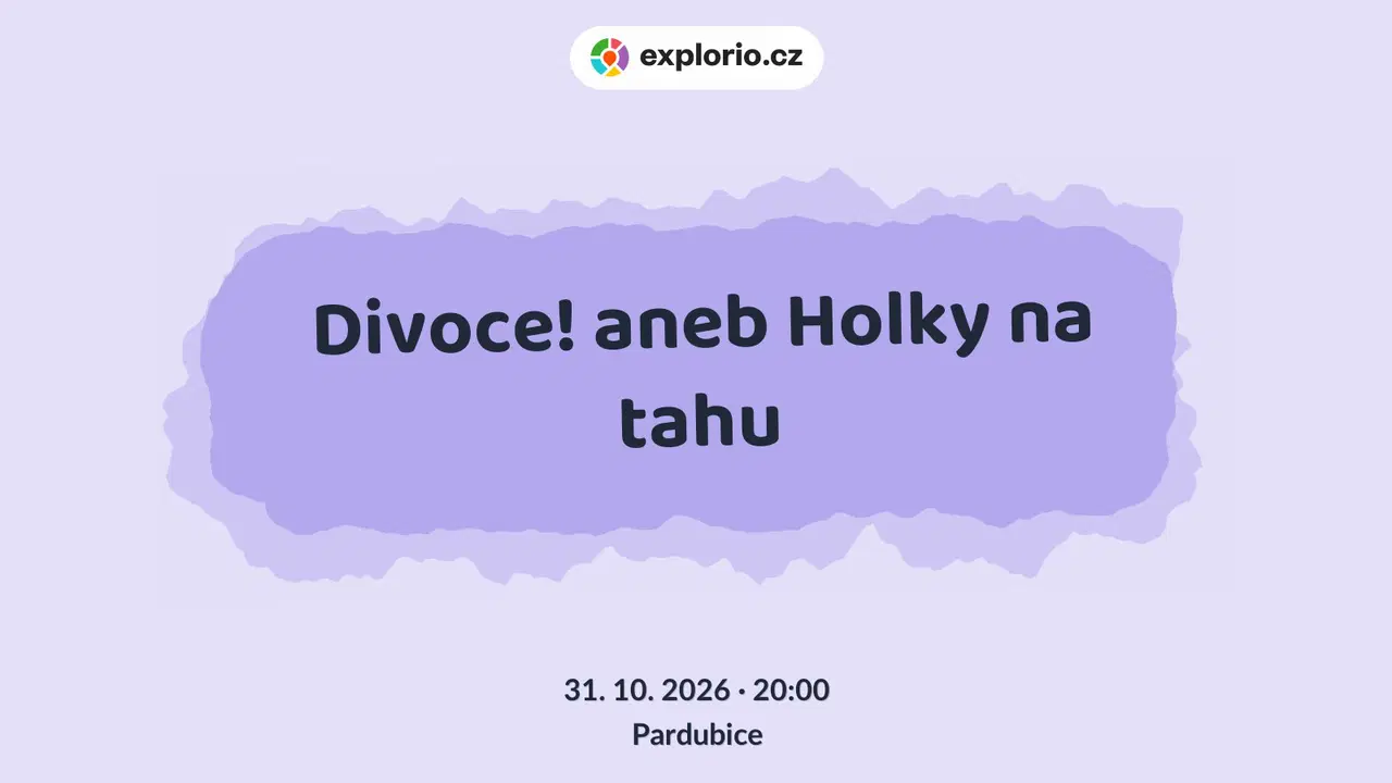 Divoce! aneb Holky na tahu – divadlo, Hudba a Kino, Pardubice