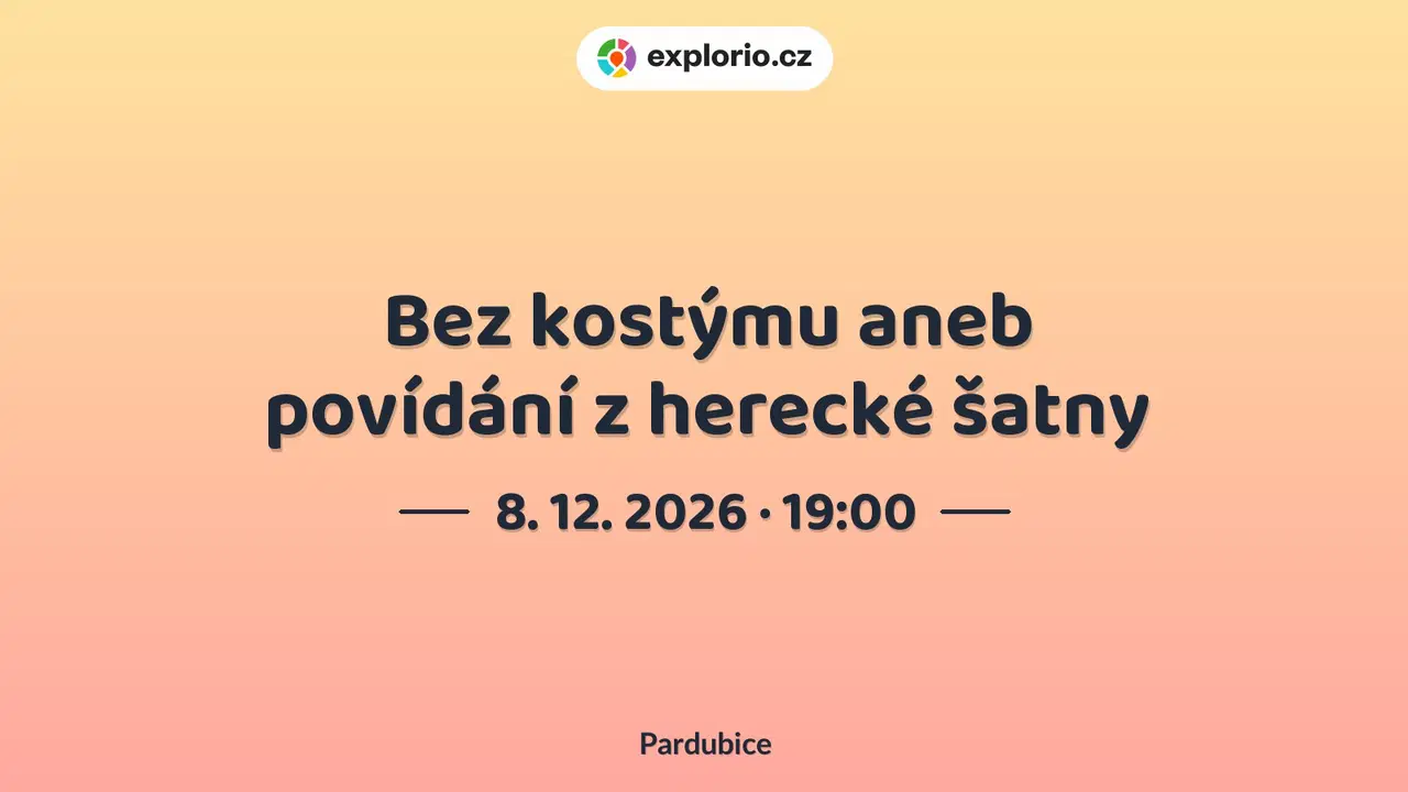 Bez kostýmu aneb povídání z herecké šatny – divadlo, Hudba a Kino, Pardubice