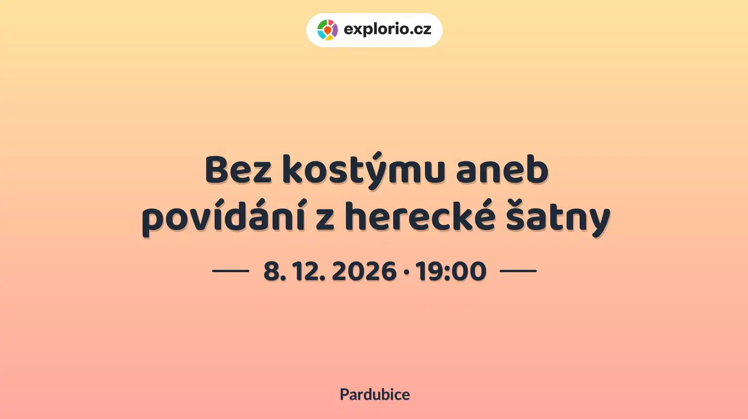 Bez kostýmu aneb povídání z herecké šatny – divadlo, Hudba a Kino, Pardubice