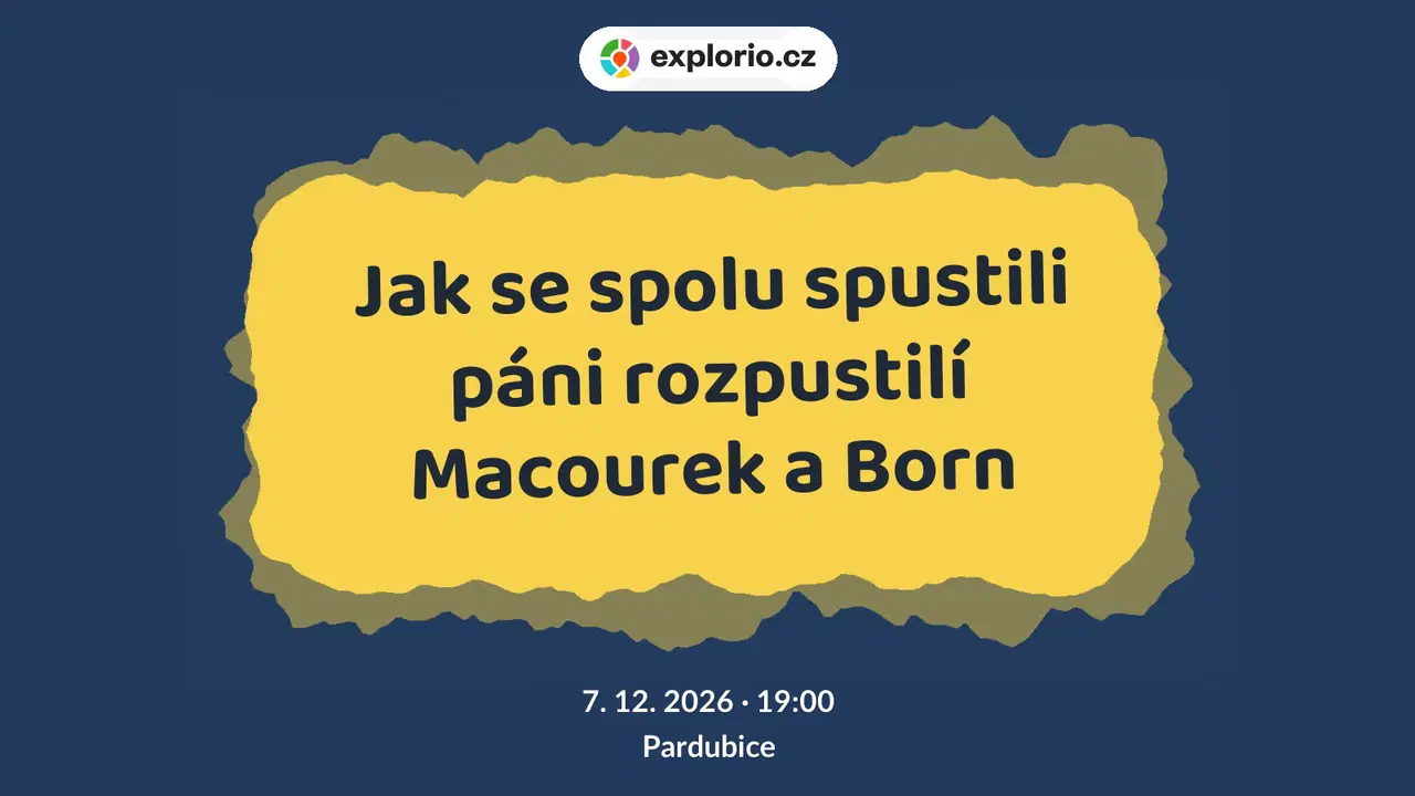 Jak se spolu spustili páni rozpustilí Macourek a Born – divadlo, Hudba a Kino, Pardubice