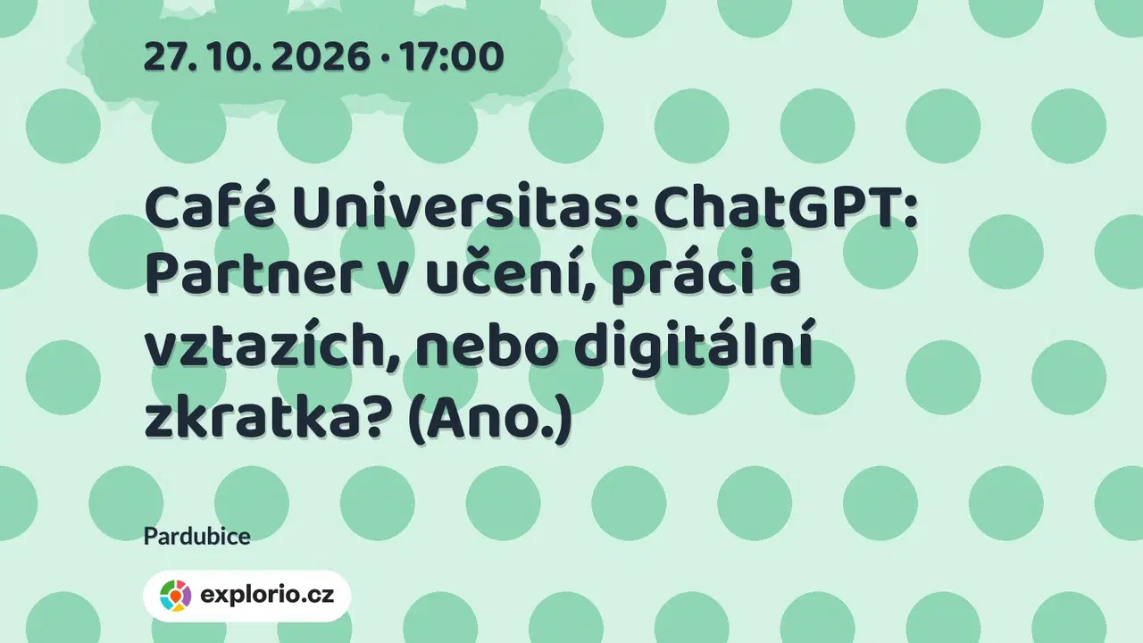 Café Universitas: ChatGPT: Partner v učení, práci a vztazích, nebo digitální zkratka? (Ano.) – prohlídky a Muzea, Pardubice