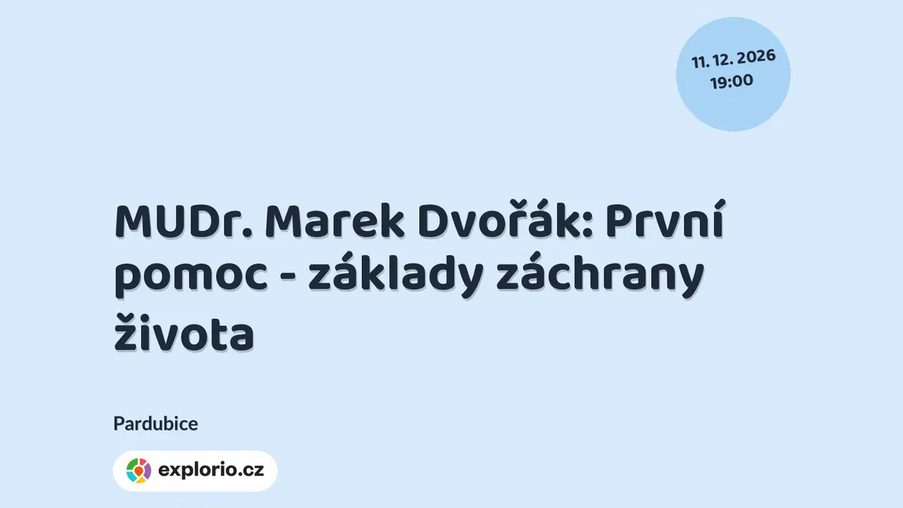 MUDr. Marek Dvořák: První pomoc - základy záchrany života – tvořivé dílny a Workshopy, Pardubice