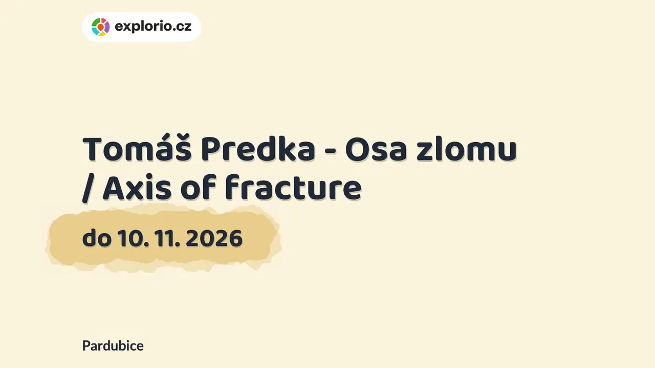 Tomáš Predka - Osa zlomu / Axis of fracture – prohlídky a Muzea, Pardubice