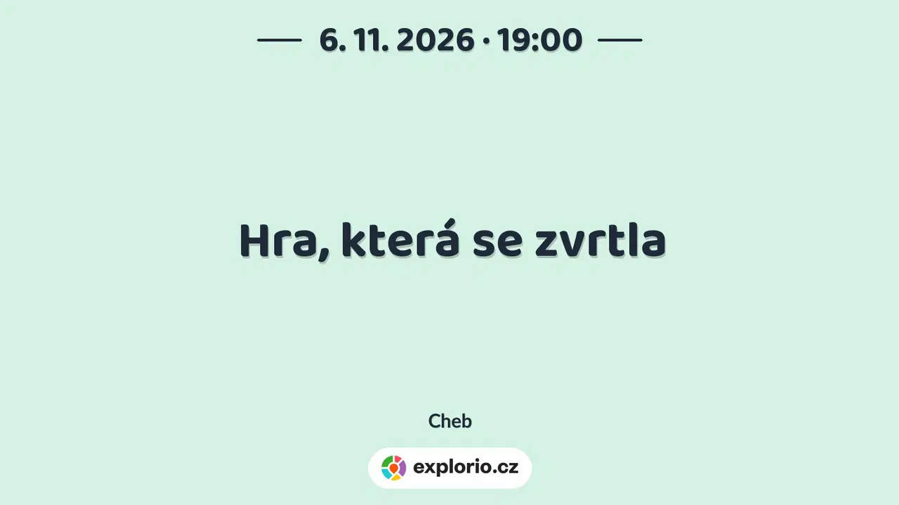 Hra, která se zvrtla – divadlo, Hudba a Kino, Cheb
