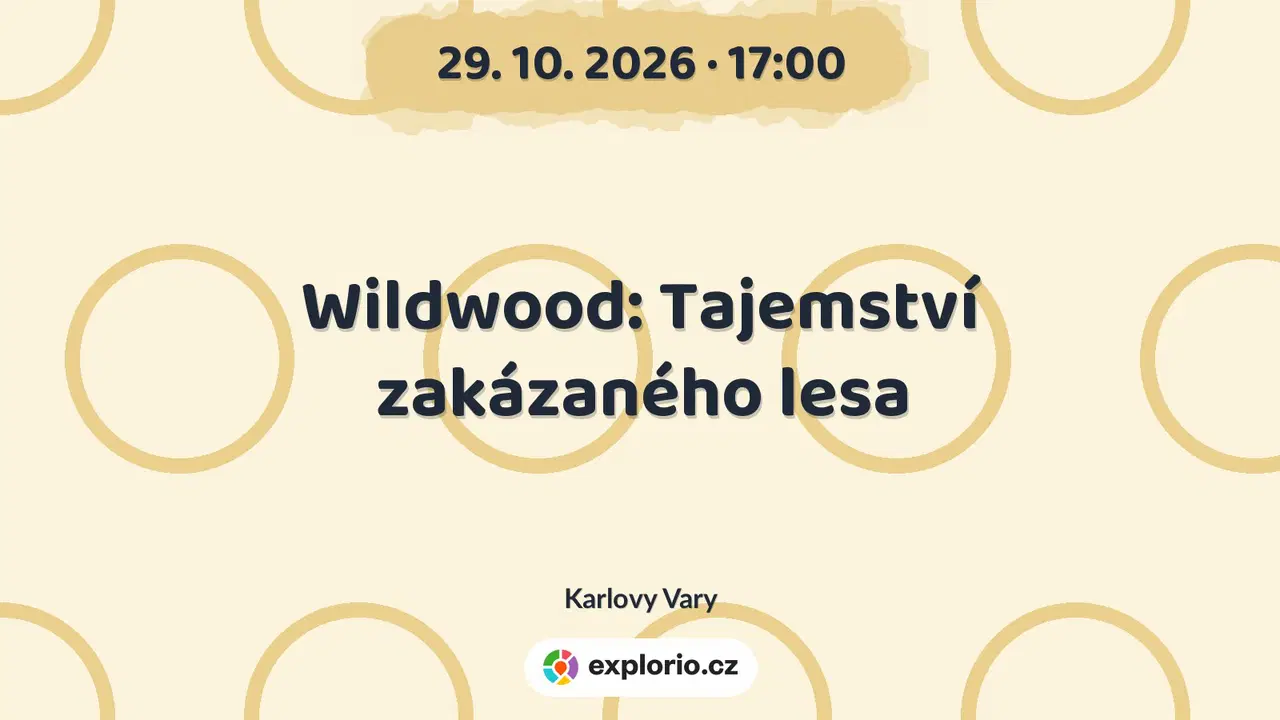 Wildwood: Tajemství zakázaného lesa – divadlo, Hudba a Kino, Karlovy Vary