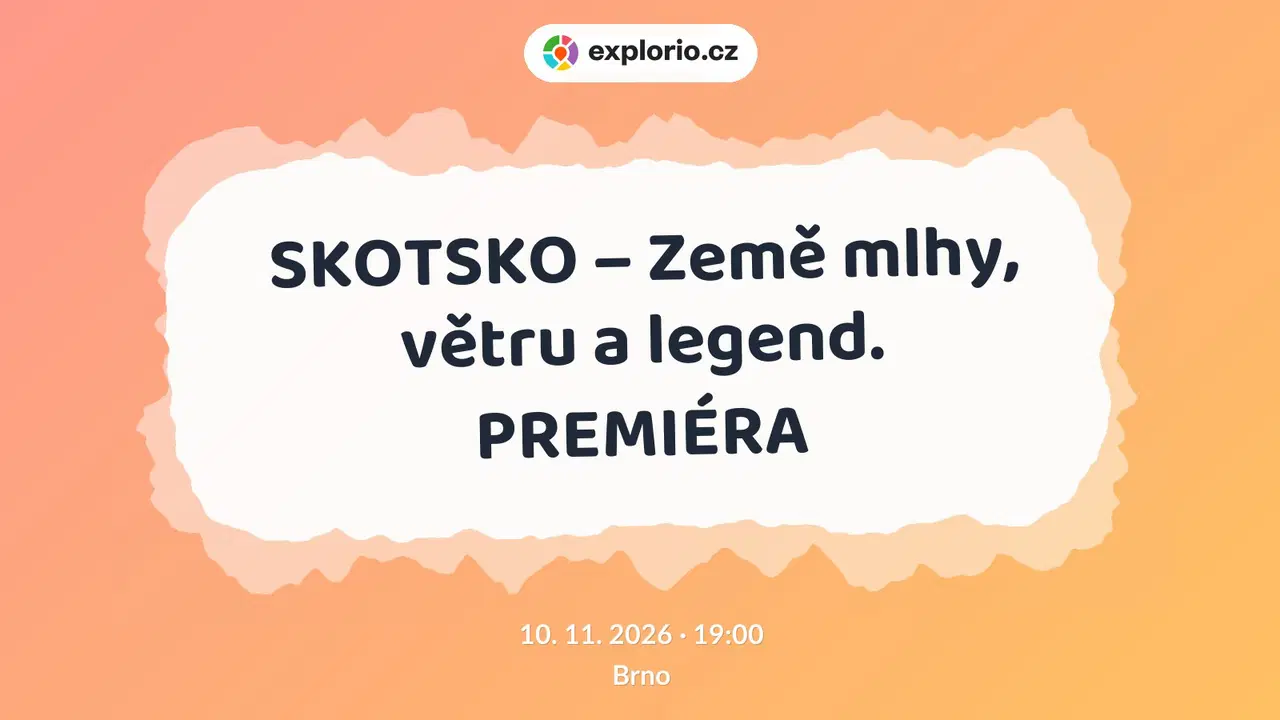 SKOTSKO – Země mlhy, větru a legend. PREMIÉRA – prohlídky a Muzea, Brno