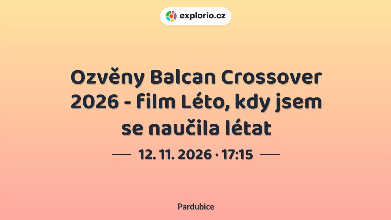 Ozvěny Balcan Crossover 2026 - film Léto, kdy jsem se naučila létat – divadlo, Hudba a Kino, Pardubice