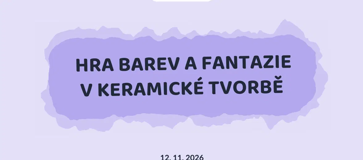 HRA BAREV A FANTAZIE V KERAMICKÉ TVORBĚ – prohlídky a Muzea, Olomouc