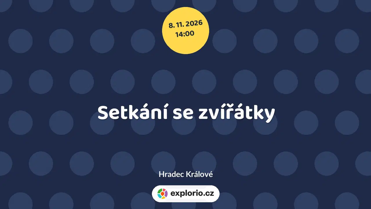 Setkání se zvířátky – příroda a Zvířátka, Hradec Králové