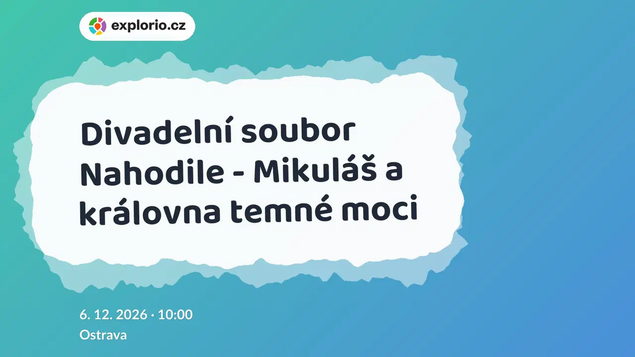 Divadelní soubor Nahodile - Mikuláš a královna temné moci – divadlo, Hudba a Kino, Ostrava