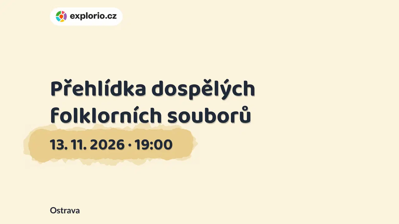 Přehlídka dospělých folklorních souborů – divadlo, Hudba a Kino, Ostrava