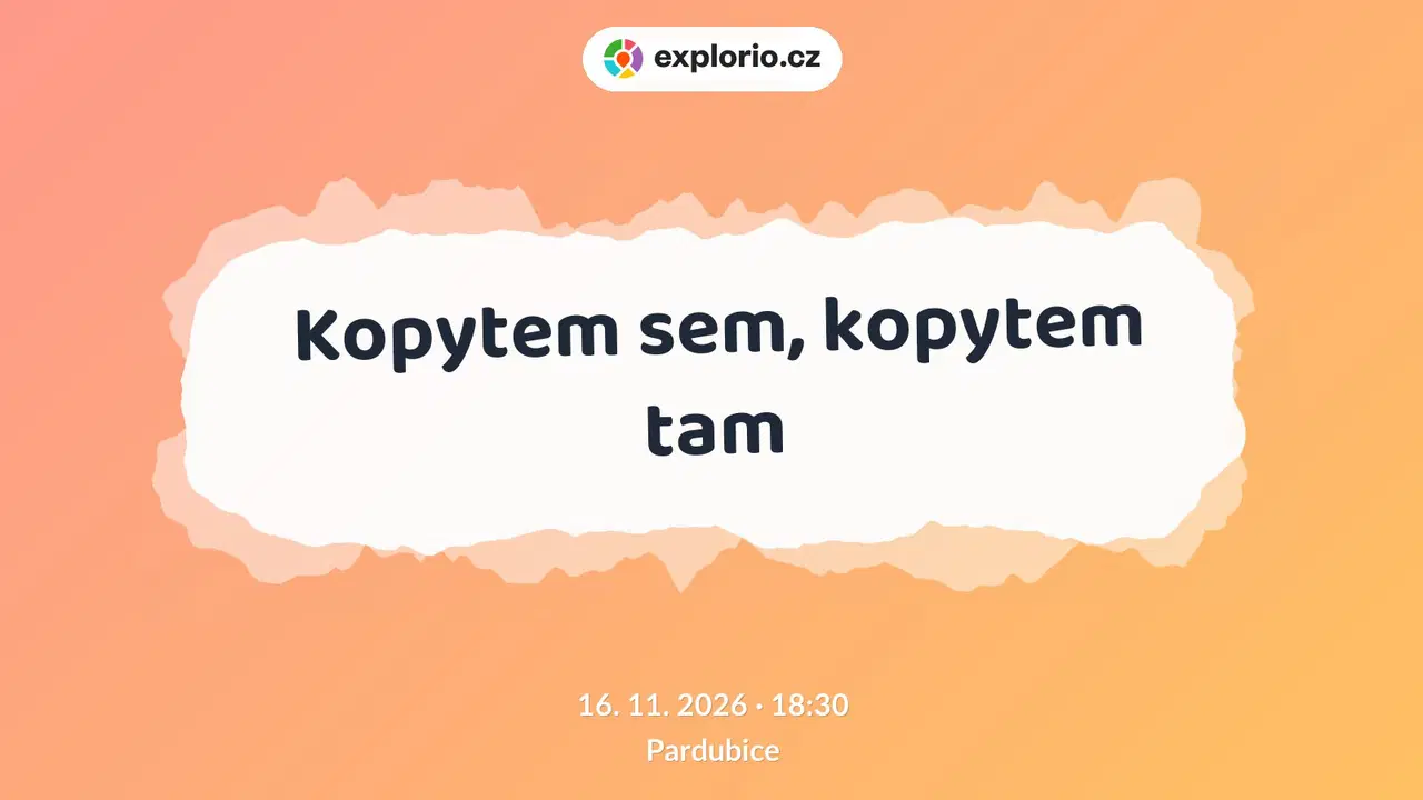 Kopytem sem, kopytem tam – divadlo, Hudba a Kino, Pardubice