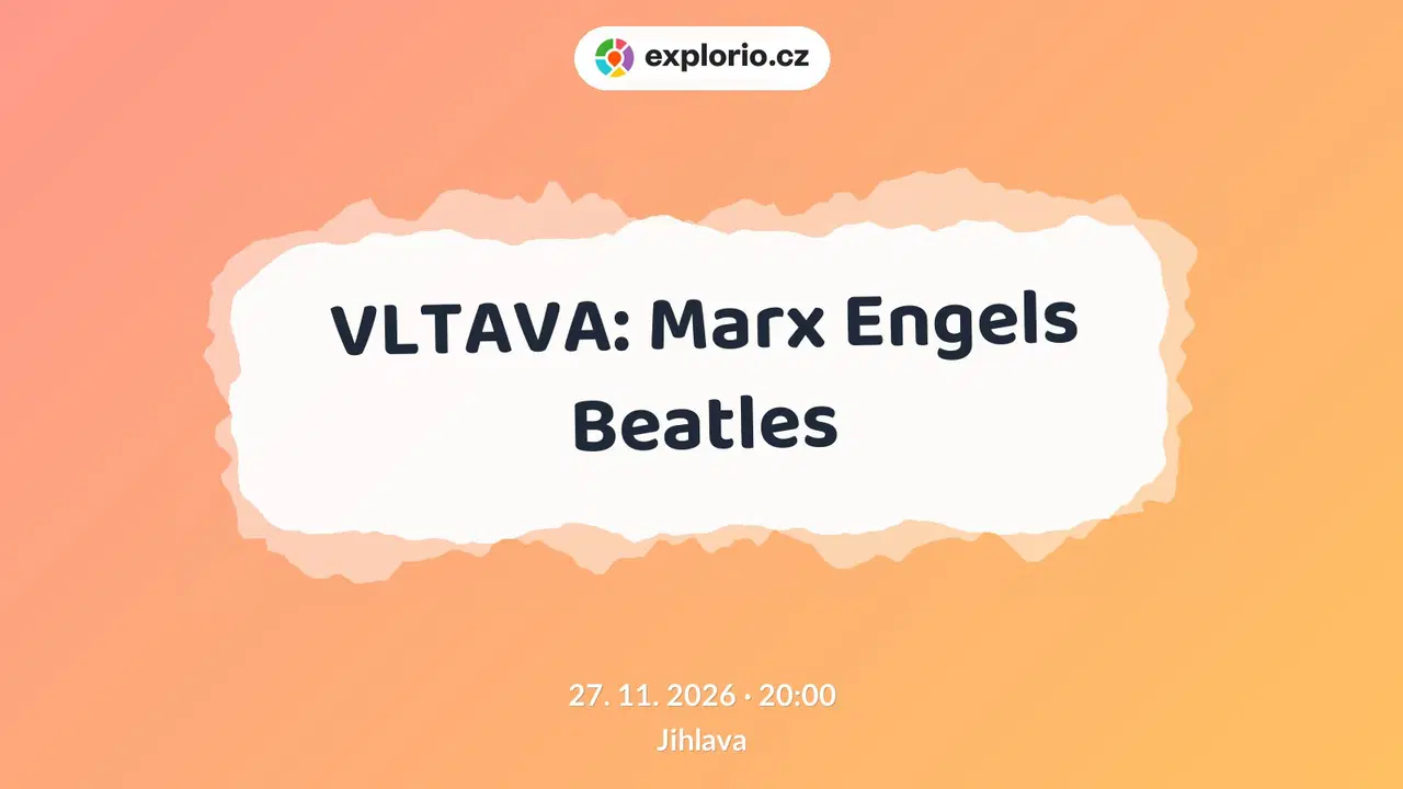 VLTAVA: Marx Engels Beatles – divadlo, Hudba a Kino, Jihlava