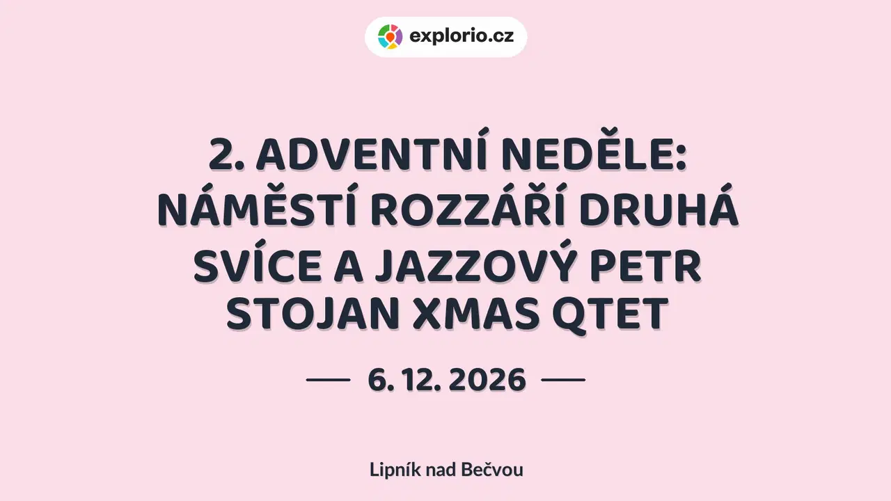 2. ADVENTNÍ NEDĚLE: NÁMĚSTÍ ROZZÁŘÍ DRUHÁ SVÍCE A JAZZOVÝ PETR STOJAN XMAS QTET – divadlo, Hudba a Kino, Lipník nad Bečvou