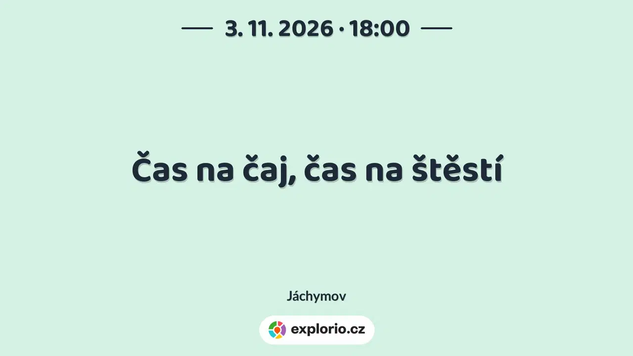 Čas na čaj, čas na štěstí – prohlídky a Muzea, Jáchymov