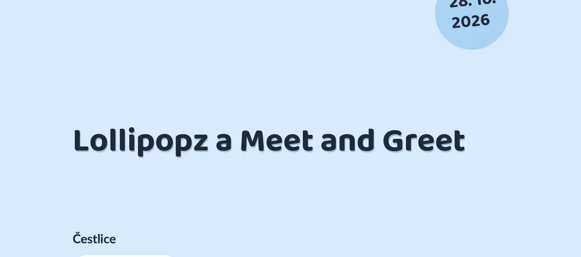 Lollipopz a Meet and Greet – divadlo, Hudba a Kino, Čestlice