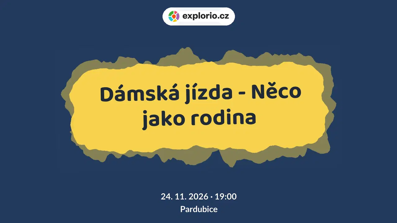 Dámská jízda - Něco jako rodina – divadlo, Hudba a Kino, Pardubice