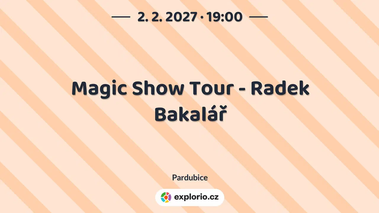Magic Show Tour - Radek Bakalář – divadlo, Hudba a Kino, Pardubice