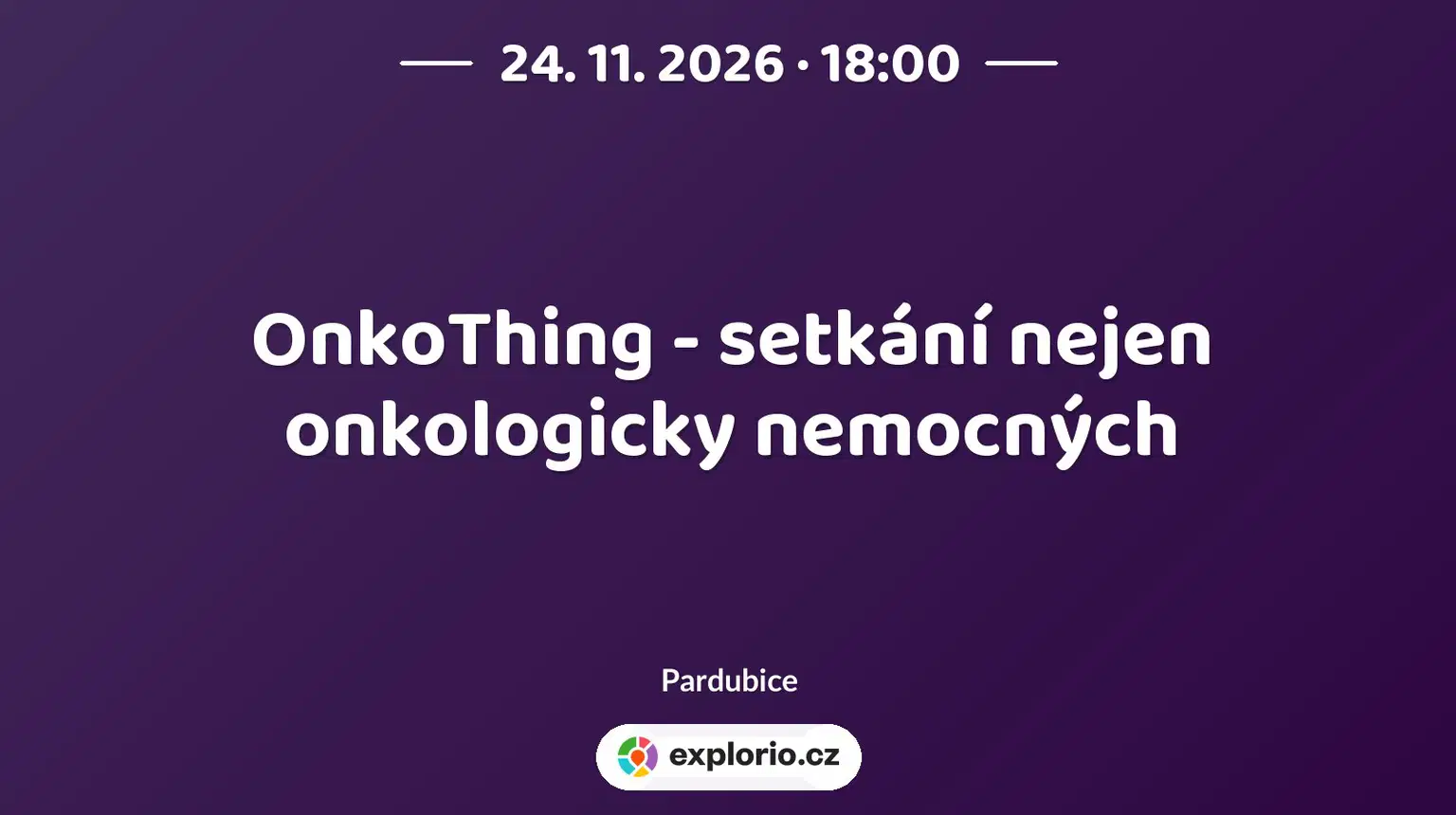 OnkoThing - setkání nejen onkologicky nemocných – prohlídky a Muzea, Pardubice