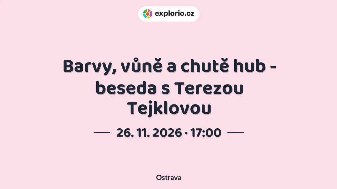 Barvy, vůně a chutě hub - beseda s Terezou Tejklovou – příroda a Zvířátka, Ostrava