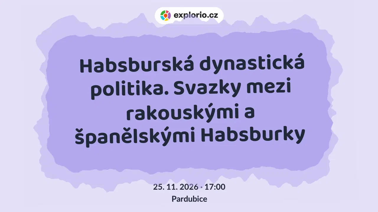 Habsburská dynastická politika. Svazky mezi rakouskými a španělskými Habsburky – prohlídky a Muzea, Pardubice