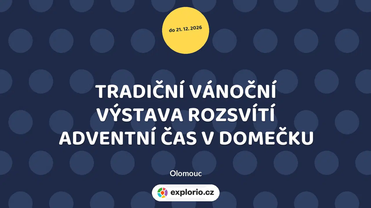 TRADIČNÍ VÁNOČNÍ VÝSTAVA ROZSVÍTÍ ADVENTNÍ ČAS V DOMEČKU – prohlídky a Muzea, Olomouc