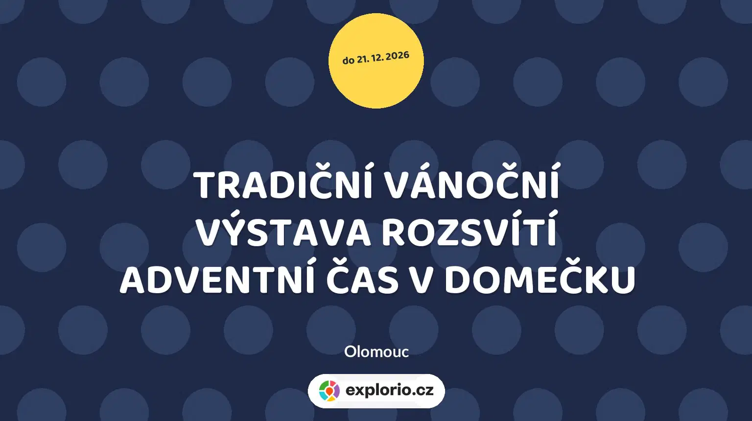 TRADIČNÍ VÁNOČNÍ VÝSTAVA ROZSVÍTÍ ADVENTNÍ ČAS V DOMEČKU – prohlídky a Muzea, Olomouc