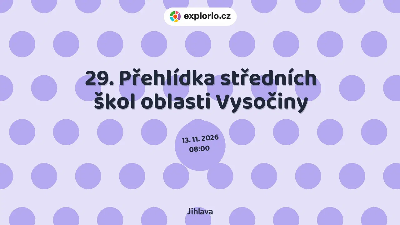 29. Přehlídka středních škol oblasti Vysočiny – prohlídky a Muzea, Jihlava