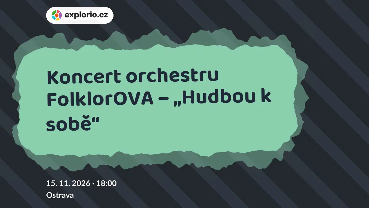 Koncert orchestru FolklorOVA – „Hudbou k sobě“ – divadlo, Hudba a Kino, Ostrava