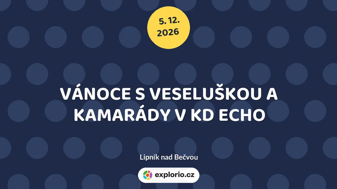 VÁNOCE S VESELUŠKOU A KAMARÁDY V KD ECHO – divadlo, Hudba a Kino, Lipník nad Bečvou
