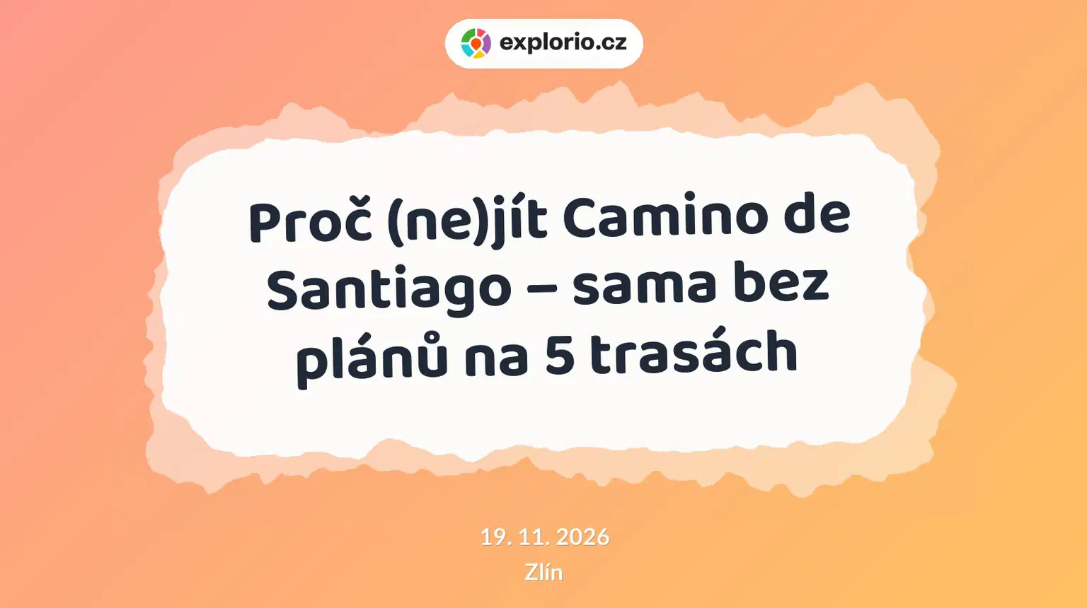 Proč (ne)jít Camino de Santiago – sama bez plánů na 5 trasách – prohlídky a Muzea, Zlín