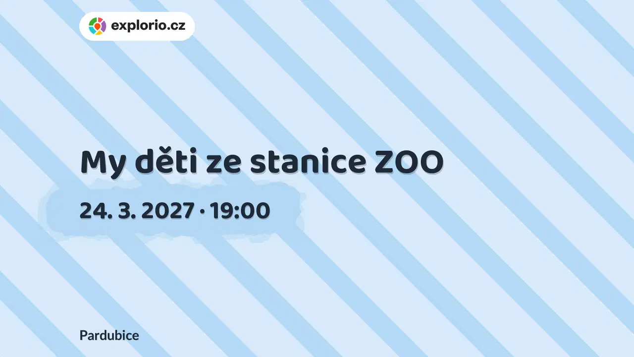 My děti ze stanice ZOO – divadlo, Hudba a Kino, Pardubice