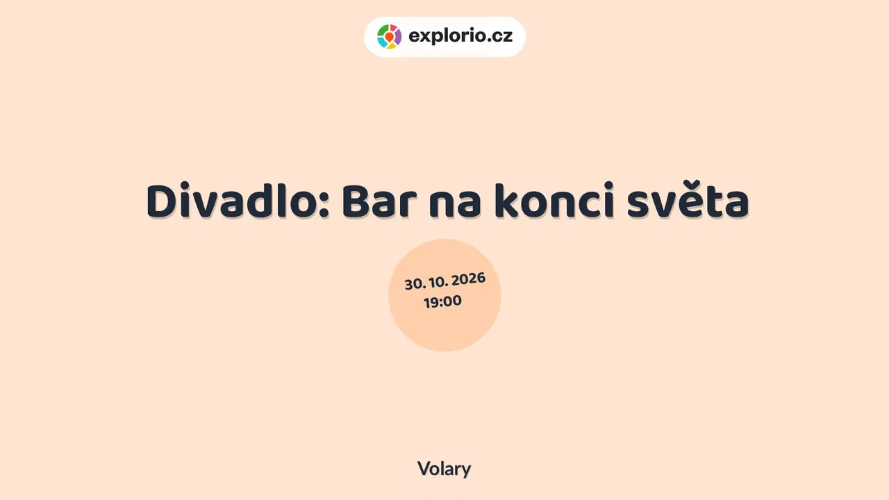 Divadlo: Bar na konci světa – divadlo, Hudba a Kino, Volary