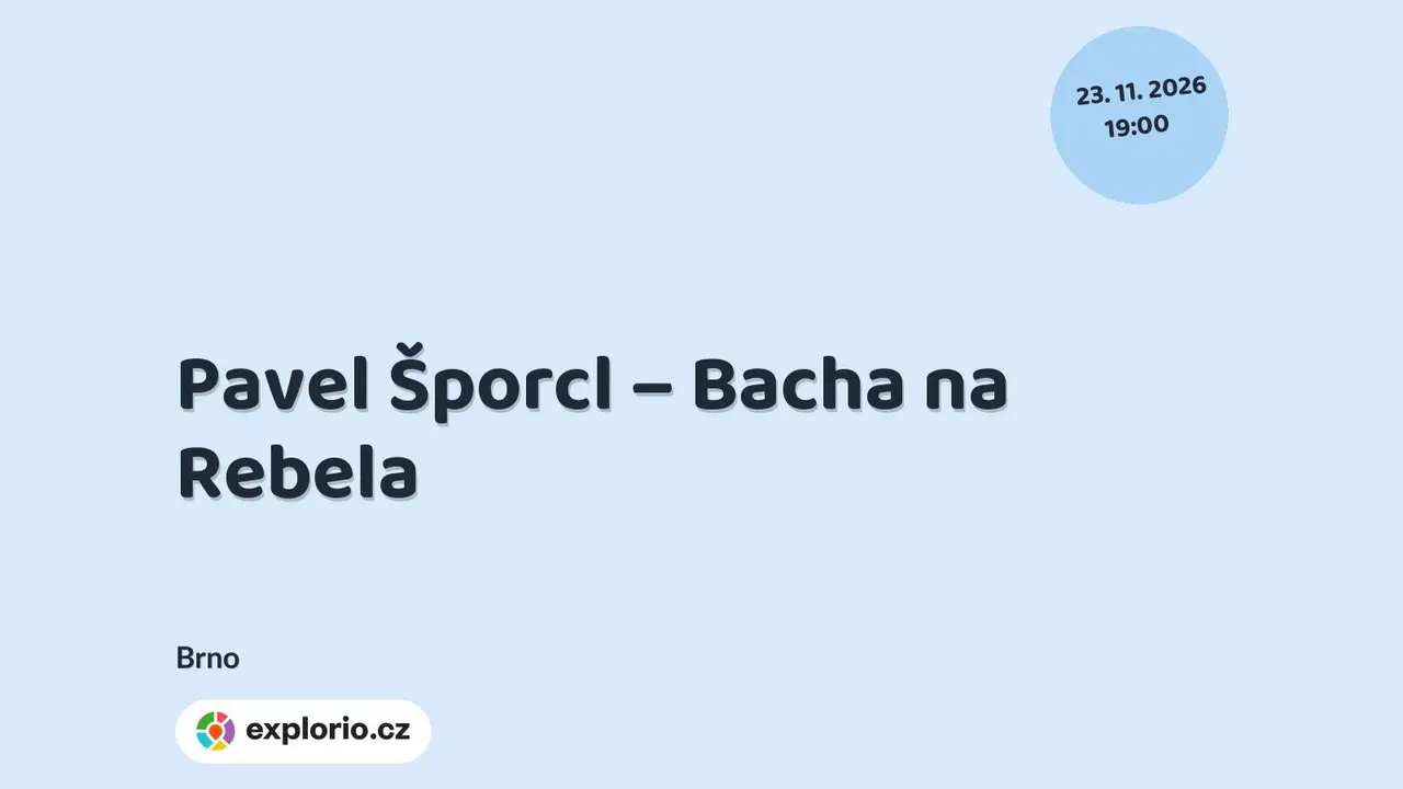 Pavel Šporcl – Bacha na Rebela – divadlo, Hudba a Kino, Brno