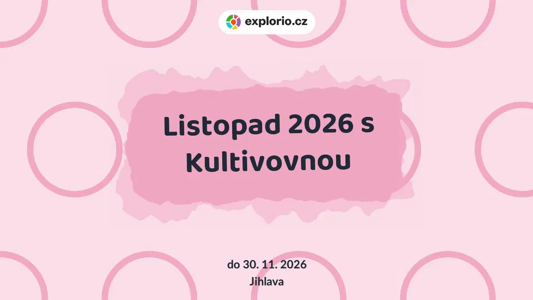 Listopad 2026 s Kultivovnou – tvořivé dílny a Workshopy, Jihlava