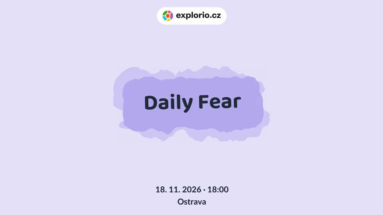 Daily Fear – divadlo, Hudba a Kino, Ostrava